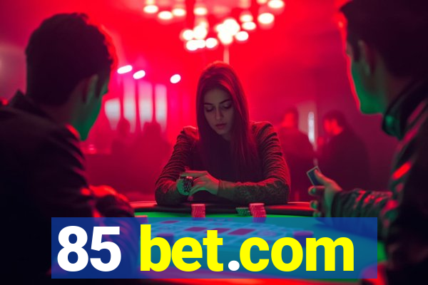 85 bet.com